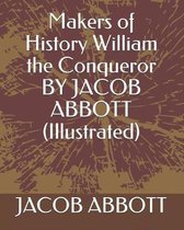 Makers of History William the Conqueror by Jacob Abbott (Illustrated)