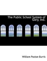 The Public School System of Gary, Ind.