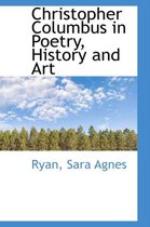 Christopher Columbus in Poetry, History and Art