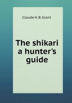 The shikari a hunter's guide
