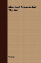 Merchant Seamen And The War