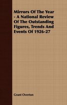 Mirrors Of The Year - A National Review Of The Outstanding Figures, Trends And Events Of 1926-27