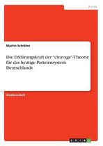 Die Erklärungskraft der "cleavage"-Theorie für das heutige Parteiensystem Deutschlands