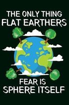 The Only Thing Flat Earthers Fear Is Sphere