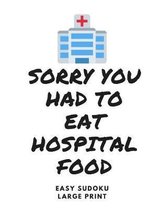 Sorry You Had to Eat Hospital Food