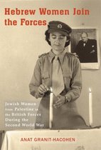 Hebrew Women Join the Forces: Jewish Women from Palestine in the British Forces During the Second World War