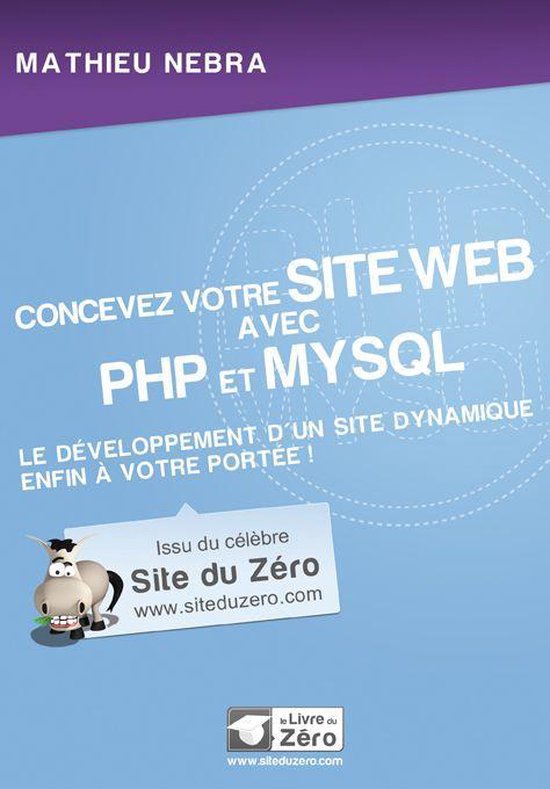 Concevez votre site web avec PHP et MySQL (ebook), Mathieu Nebra ...