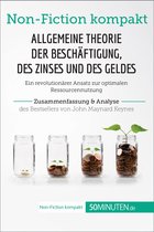 Non-Fiction kompakt - Allgemeine Theorie der Beschäftigung, des Zinses und des Geldes. Zusammenfassung & Analyse des Bestsellers von John Maynard Keynes