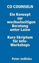 Co Counseln - Ein Konzept Zur Wechselseitigen Beratung Unter Laien. Kurz-Skriptum Fur Info-Workshops.