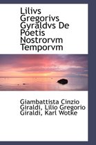 Lilivs Gregorivs Gyraldvs de Poetis Nostrorvm Temporvm