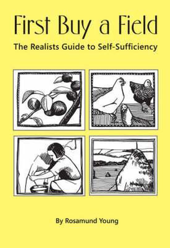 Boek: First Buy a Field - The Realists Guide to Self-Sufficiency. Vier zwart-wit illustraties: fruit, kippen, een meisje dat botert, en een hooiberg.