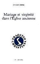 Mariage Et Virginite Dans L'Eglise Ancienne