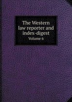 The Western law reporter and index-digest Volume 6