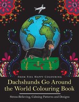 Dachshunds Go Around the World- Dachshunds Go Around the World Colouring Book