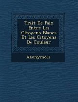 Trait de Paix Entre Les Citoyens Blancs Et Les Citoyens de Couleur