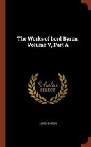 The Works of Lord Byron, Volume V, Part a