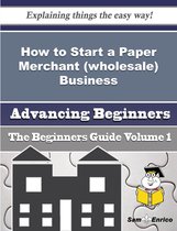 How to Start a Paper Merchant (wholesale) Business (Beginners Guide)