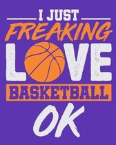 I Just Freaking Love Basketball Ok
