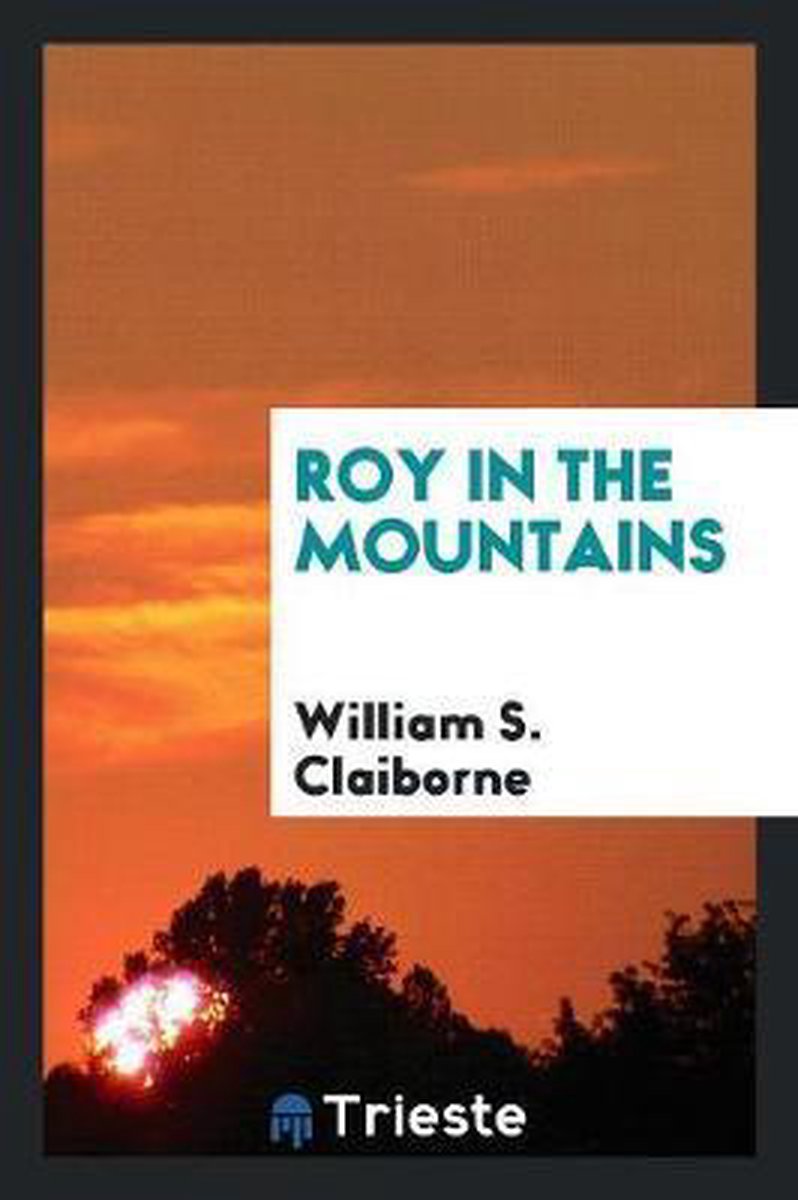 Roy In The Mountains van William C C Claiborne