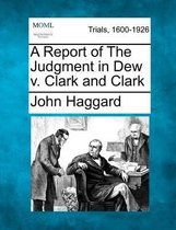 A Report of the Judgment in Dew V. Clark and Clark