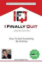 I Finally Quit...And So Can You