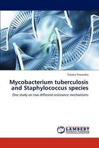 Mycobacterium tuberculosis and Staphylococcus species