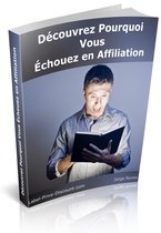 Affiliation - Pourquoi vous échouez en affiliation