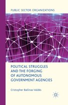 Public Sector Organizations - Political Struggles and the Forging of Autonomous Government Agencies