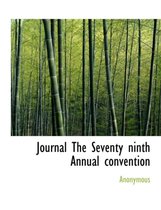 Journal the Seventy Ninth Annual Convention