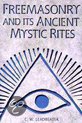 Freemasonry and Its Ancient Mystic Rites