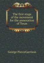 The first stage of the movement for the annexation of Texas