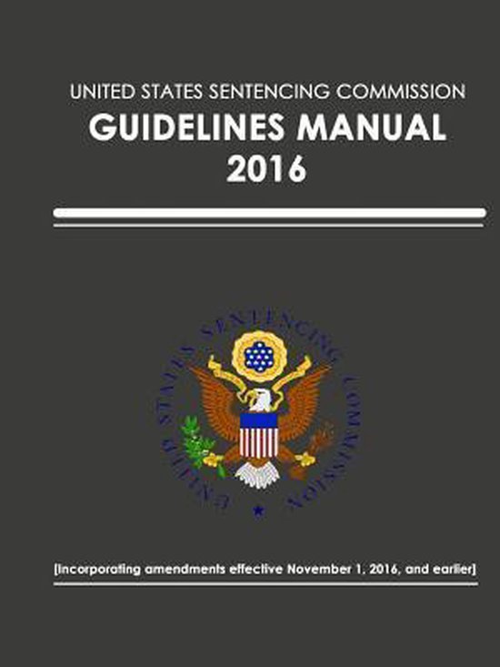 United States Sentencing Commission - Guidelines Manual - 2016 ...
