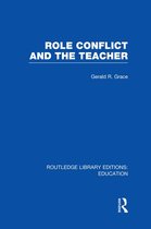 Routledge Library Editions: Education - Role Conflict and the Teacher (RLE Edu N)