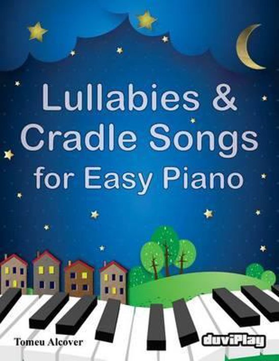 Lullabies & Cradle Songs for Easy Piano 9781533066879 Tomeu Alcover