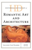 Historical Dictionaries of Literature and the Arts - Historical Dictionary of Romantic Art and Architecture
