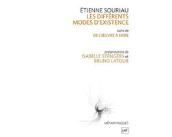 Les différents modes d'existence suivi de « Du mode d'existence de l'œuvre à faire » - Présentation par Isabelle Stengers et Bruno Latour