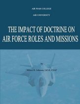 The Impact of Doctrine on Air Force Roles and Missions