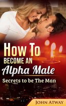 How to become an Alpha Male