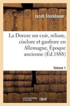 La Dorure Sur Cuir, Reliure, Ciselure Et Gaufrure En Allemagne. [1], Epoque Ancienne.