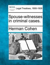 Spouse-Witnesses in Criminal Cases.