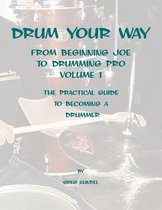 Drum Your Way from Beginning Joe to Drumming Pro