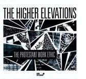 The Higher Elevations - The Protestant Work Ethic (LP)