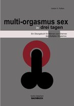Multi-Orgasmus Sex, in Drei Tagen