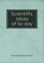 Scientific ideas of to-day