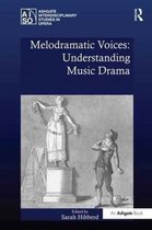 Ashgate Interdisciplinary Studies in Opera- Melodramatic Voices: Understanding Music Drama
