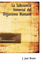 La Substancia Inmortal del Organismo Humano