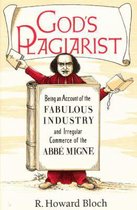 Gods Plagiarist - Being an Account of the Fabulous Industry & Irregular Commerce of the Abbemigne (Paper)