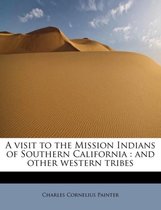 A Visit to the Mission Indians of Southern California