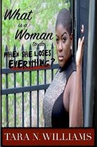 What is A Woman to Do When She Loses Everything?