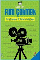 Film Çekmek Yönetmenler İlk Filmini Anlatıyor